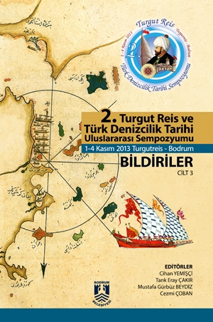 2. Turgut Reis ve Türk Denizcilik Tarihi Uluslararası Sempozyumu Cilt 3