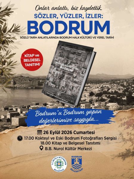 BODRUM’UN HAFIZASI “SÖZLER, YÜZLER, İZLER: BODRUM” İLE GELECEK KUŞAKLARA AKTARILIYOR
