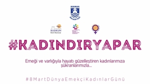 BODRUM BELEDİYESİ'NDEN 8 MART DÜNYA EMEKÇİ KADINLAR  GÜNÜ ANMA ETKİNLİKLERİ