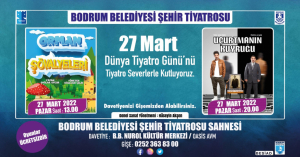 BODRUM BELEDİYESİ’NDEN DÜNYA TİYATROLAR GÜNÜ’NE ÖZEL İKİ OYUN