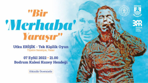 HALİKARNAS BALIKÇISI ANISINA BODRUM’DA TEK KİŞİLİK TİYATRO OYUNU